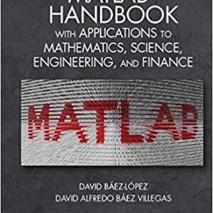 MATLAB Handbook with Applications to Mathematics, Science, Engineering, and Finance