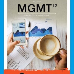 MGMT 12th Edition by Chuck Williams, ISBN-13: 978-0357137727