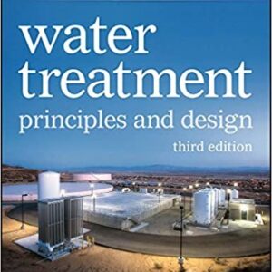 MWH's Water Treatment: Principles and Design 3rd Edition by John C. Crittenden, ISBN-13: 978-0470405390