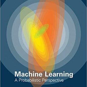 Machine Learning: A Probabilistic Perspective by Kevin P. Murphy, ISBN-13: 978-0262018029