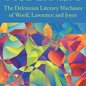 Machinic Modernism: The Deleuzian Literary Machines of Woolf, Lawrence and Joyce by Beatrice Monaco, ISBN-13: 978-0230219366