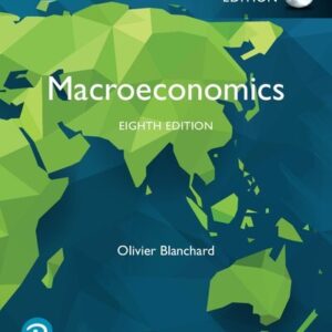 Macroeconomics GLOBAL 8th Edition by Olivier Blanchard, ISBN-13: 978-1292351476