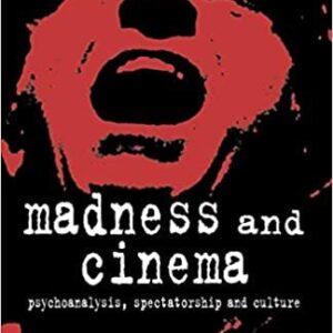 Madness and Cinema: Psychoanalysis, Spectatorship and Culture by Patrick Fuery, ISBN-13: 978-0333948262