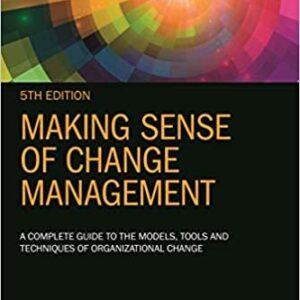 Making Sense of Change Management 5th Edition by Esther Cameron, ISBN-13: 978-0749496975
