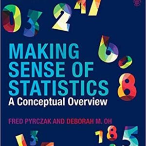 Making Sense of Statistics 7th Edition by Fred Pyrczak, ISBN-13: 978-1138894761