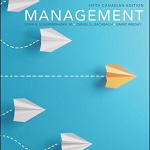 Management 5th Canadian Edition by John R. Schermerhorn Jr, ISBN-13: 978-1119715061