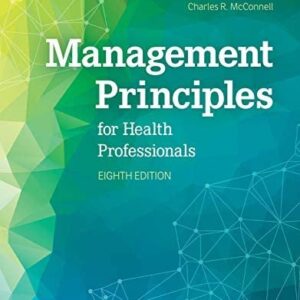Management Principles for Health Professionals 8th Edition by Joan Gratto Liebler, ISBN-13: 978-1284183504