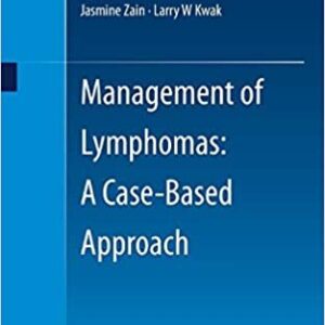 Management of Lymphomas: A Case-Based Approach by Jasmine Zain, ISBN-13: 978-3319268255