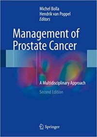 Management of Prostate Cancer: A Multidisciplinary Approach 2nd Edition, ISBN-13: 978-3319427683