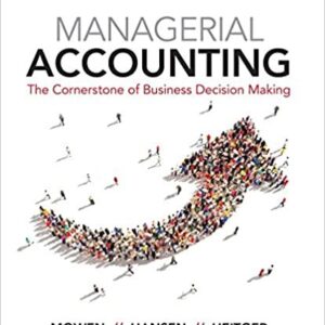 Managerial Accounting: The Cornerstone of Business Decision-Making 7th Edition, ISBN-13: 978-1337115773