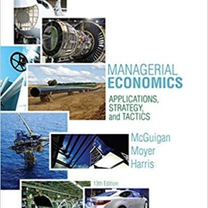 Managerial Economics: Applications, Strategies and Tactics 13th Edition, ISBN-13: 978-1285420929