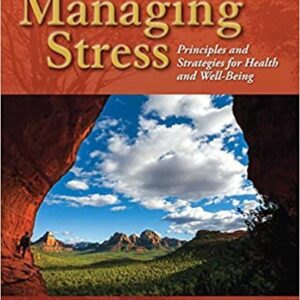 Managing Stress: Principles and Strategies for Health and Well-Being 9th Edition, ISBN-13: 978-1284126266