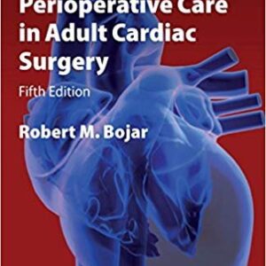 Manual of Perioperative Care in Adult Cardiac Surgery 5th Edition, ISBN-13: 978-1444331431