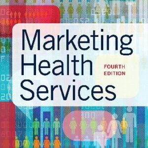 Marketing Health Services 4th Edition by Richard K. Thomas, ISBN-13: 978-1640551558