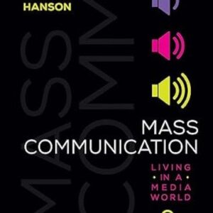 Mass Communication: Living in a Media World 8th Edition by Ralph E. Hanson, ISBN-13: 978-1544382999