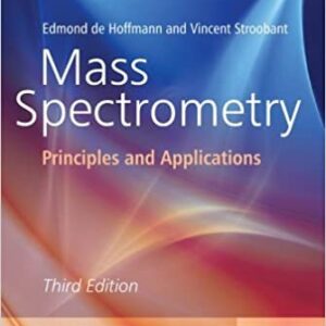 Mass Spectrometry: Principles and Applications 3rd Edition by Edmond de Hoffmann, ISBN-13: 978-0470033111
