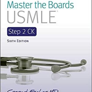 Master the Boards USMLE Step 2 CK 6th Edition by Conrad Fischer, ISBN-13: 978-1506254586