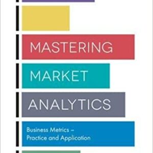Mastering Market Analytics: Business Metrics - Practice and Application by Robert Kozielski, ISBN-13: 978-1787148369