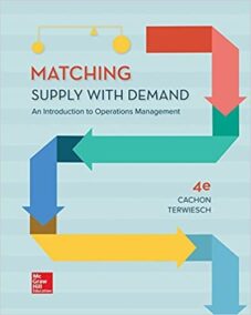 Matching Supply with Demand: An Introduction to Operations Management 4th Edition, ISBN-13: 978-0078096655