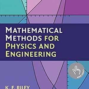 Mathematical Methods for Physics and Engineering: A Comprehensive Guide 3rd Edition, ISBN-13: 978-0521679718