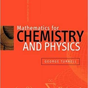 Mathematics for Chemistry and Physics 1st Edition by George Turrell, ISBN-13: 978-0127050515