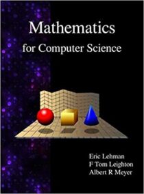 Mathematics for Computer Science by Eric Lehman, ISBN-13: 978-9888407064