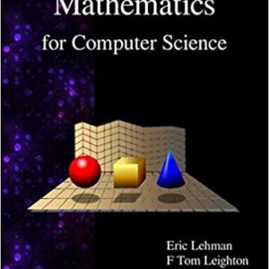 Mathematics for Computer Science by Eric Lehman, ISBN-13: 978-9888407064