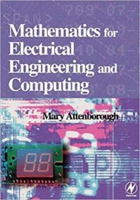 Mathematics for Electrical Engineering and Computing by Mary Attenborough, ISBN-13: 978-0750658553