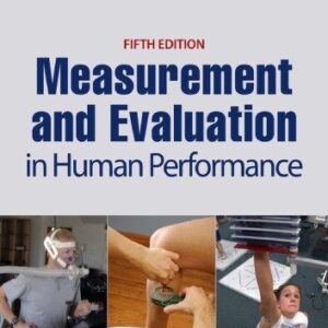 Measurement and Evaluation in Human Performance 5th Edition by James R. Morrow Jr., ISBN-13: 978-1450470438