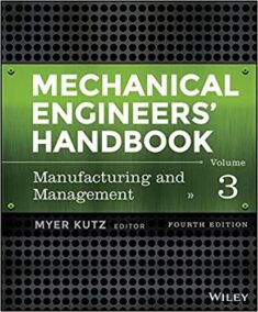 Mechanical Engineers' Handbook Volume 3: Manufacturing and Management 4th Edition