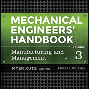 Mechanical Engineers' Handbook Volume 3: Manufacturing and Management 4th Edition