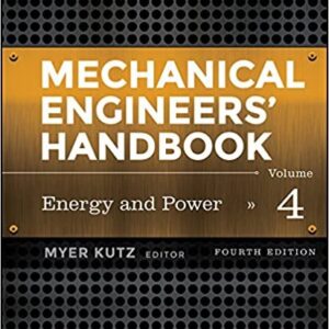 Mechanical Engineers' Handbook Volume 4: Energy and Power 4th Edition, ISBN-13: 978-1118112854