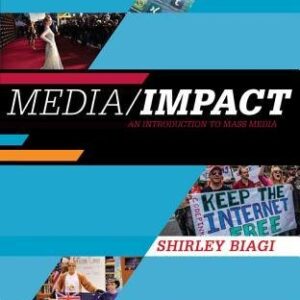 Media/Impact: An Introduction to Mass Media 12th Edition by Shirley Biagi, ISBN-13: 978-1305580985