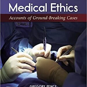 Medical Ethics: Accounts of Ground-Breaking Cases 8th Edition, ISBN-13: 978-1259907944