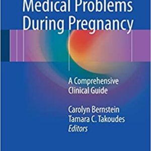 Medical Problems During Pregnancy: A Comprehensive Clinical Guide, ISBN-13: 978-3319393278