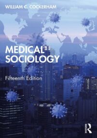 Medical Sociology 15th Edition by William Cockerham, ISBN-13: 978-1032067933