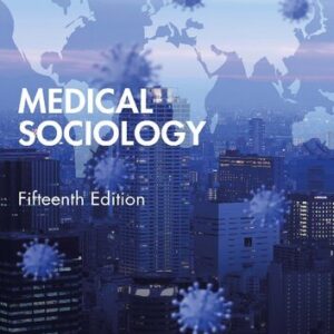 Medical Sociology 15th Edition by William Cockerham, ISBN-13: 978-1032067933