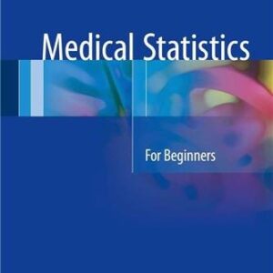 Medical Statistics: For Beginners 2017 Edition by Ramakrishna HK, ISBN-13: 978-9811019227