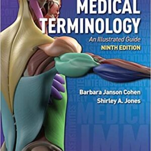 Medical Terminology: An Illustrated Guide 9th Edition by Barbara Janson Cohen, ISBN-13: 978-1975136376