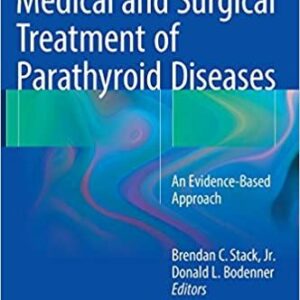 Medical and Surgical Treatment of Parathyroid Diseases, ISBN-13: 978-3319267920