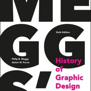 Meggs' History of Graphic Design 6th Edition by Philip B. Meggs, ISBN-13: 978-1118772058