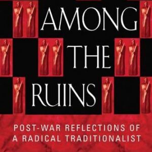 Men Among the Ruins: Post-War Reflections of a Radical Traditionalist by Julius Evola, ISBN-13: 978-0892819058