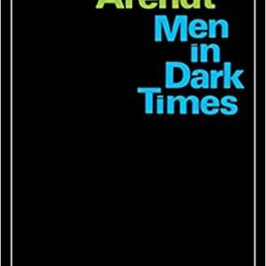 Men In Dark Times by Hannah Arendt, ISBN-13: 978-0156588904