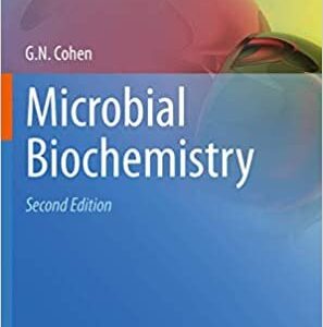 Microbial Biochemistry 2nd Edition by Georges N. Cohen, ISBN-13: 978-9048194360