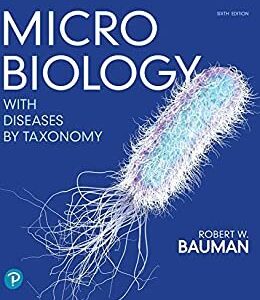 Microbiology with Diseases by Taxonomy 6th Edition by Robert Bauman, ISBN-13: 978-0134832302