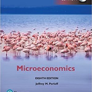 Microeconomics 8th Global Edition by Jeffrey Perloff, ISBN-13: 978-1292215624