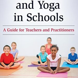 Mindfulness and Yoga in Schools: A Guide for Teachers and Practitioners, ISBN-13: 978-0826131720