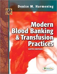 Modern Blood Banking & Transfusion Practices 6th Edition, ISBN-13: 978-0803626829