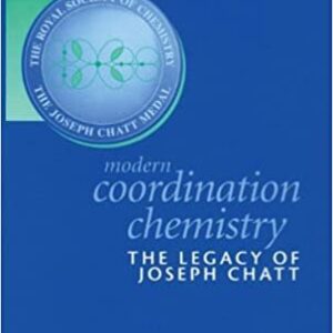 Modern Coordination Chemistry: The Legacy of Joseph Chatt by G. J. Leigh, ISBN-13: 978-0854044696