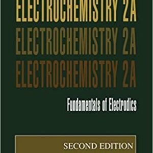 Modern Electrochemistry 2A: Fundamentals of Electrodics 2nd Edition by John O’M. Bockris, ISBN-13: 978-0306461675
